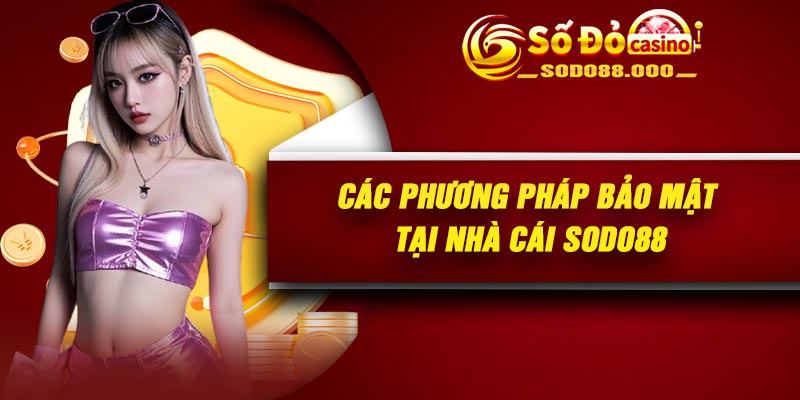 Các phương pháp bảo mật tại nhà cái Sodo88