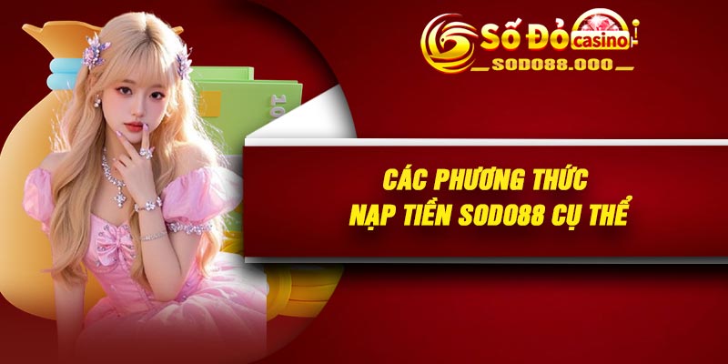 Các phương thức nạp tiền Sodo88 cụ thể