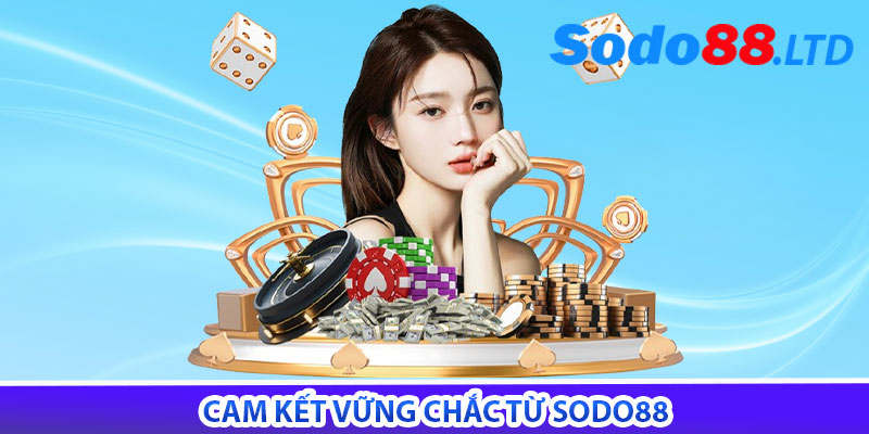 Cam kết vững chắc từ Sodo88