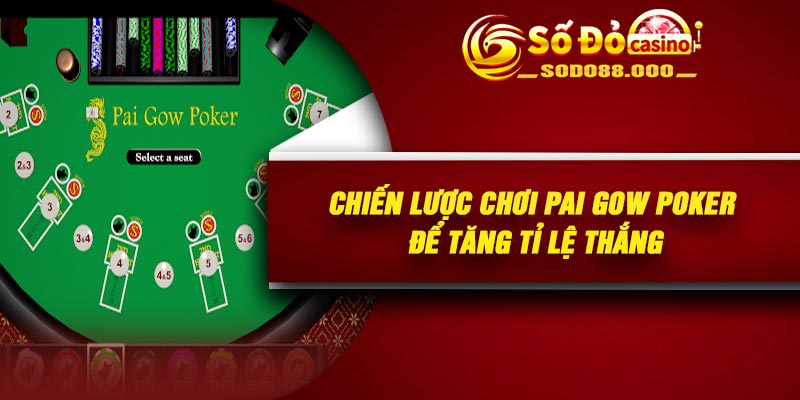 Chiến lược chơi Pai Gow Poker để tăng tỉ lệ thắng