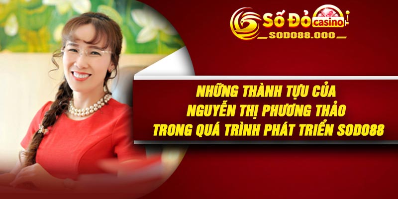 Những thành tựu của Nguyễn Thị Phương Thảo trong quá trình phát triển Sodo88