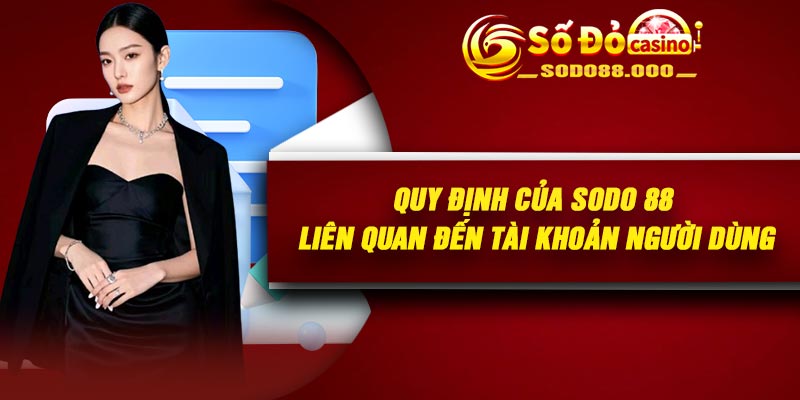 Quy định của Sodo 88 liên quan đến tài khoản người dùng
