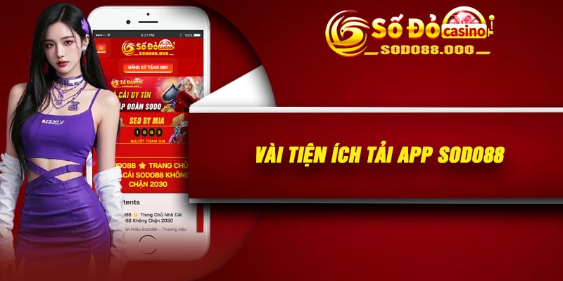 Vài tiện ích tải app Sodo88