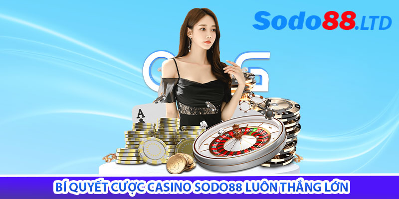 bí quyết cược casino sodo88 luôn thắng lớn