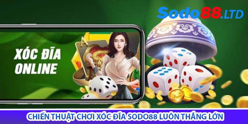 chiến thuật chơi xóc đĩa sodo88 luôn thắng lớn