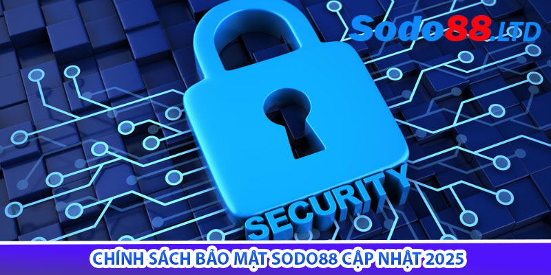 chính sách bảo mật sodo88 cập nhật 2025