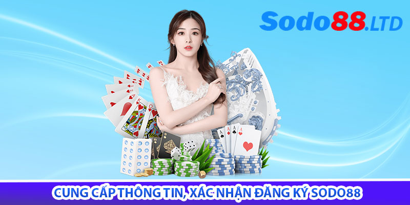 cung cấp thông tin, xác nhận đăng ký sodo88