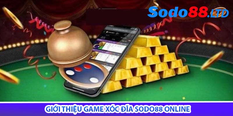 giới thiệu game xóc đĩa sodo88 online