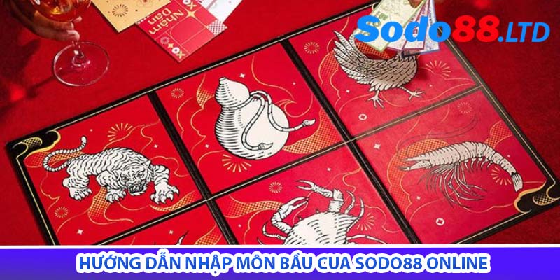 hướng dẫn nhập môn bầu cua sodo88 online