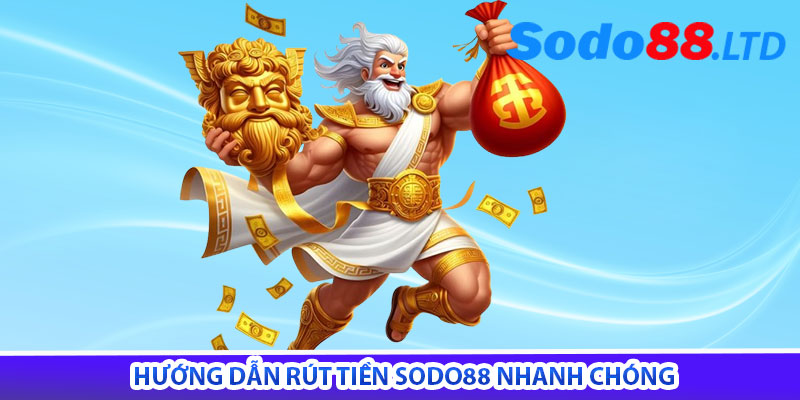 hướng dẫn rút tiền sodo88 nhanh chóng