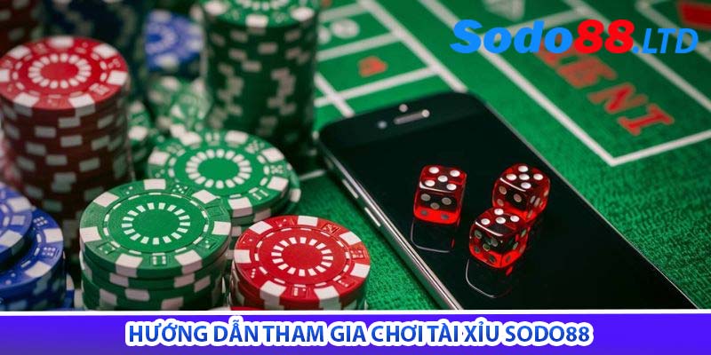 hướng dẫn tham gia chơi tài xỉu sodo88