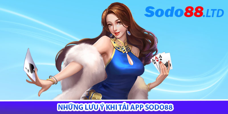 những lưu ý khi tải app sodo88