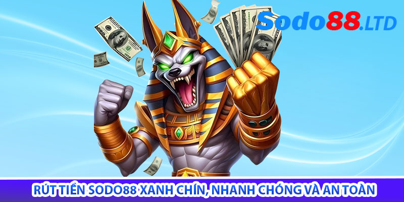 rút tiền sodo88 xanh chín, nhanh chóng và an toàn
