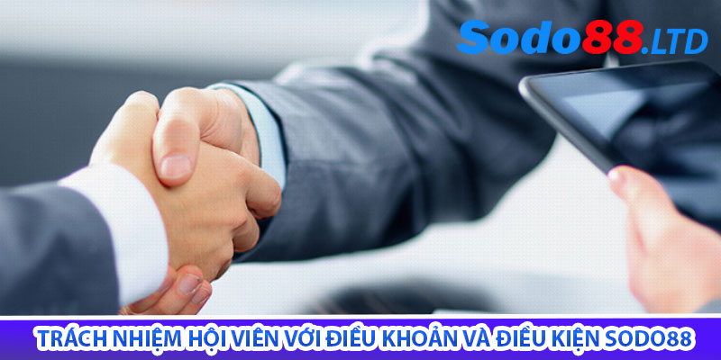 trách nhiệm hội viên với điều khoản và điều kiện sodo88